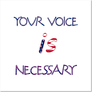 your voice is necessary Posters and Art